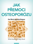How to overcome osteoporosis - Ana Maria Lajusticia Bergasa - VÝPREDAJ